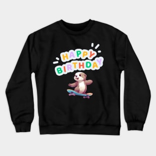 happy birthday otter skatboarding Crewneck Sweatshirt